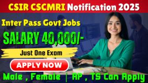 ఇంటర్ తో సచివాలయం లో జాబ్ |CSIR CSCMRI Jobs Notification 2025| Excellent CSIR CSCMRI Notification 2025